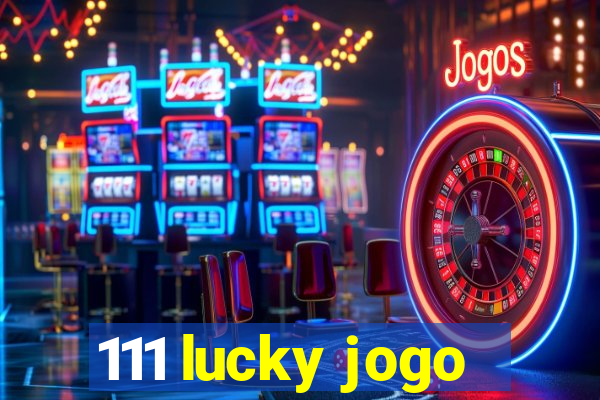 111 lucky jogo